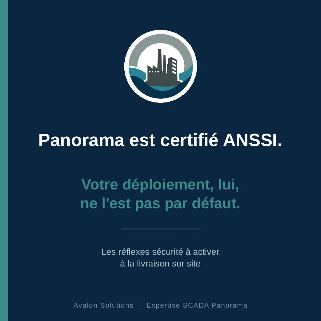 Panorama est certifié ANSSI. Votre déploiement, lui, ne l’est pas par défaut, les réflexes sécurité à activer à la livraison sur site